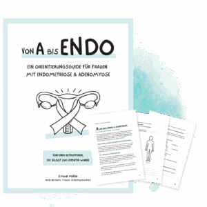 Ein Orientierungsguide für Frauen mit Endometriose & Adenomyose